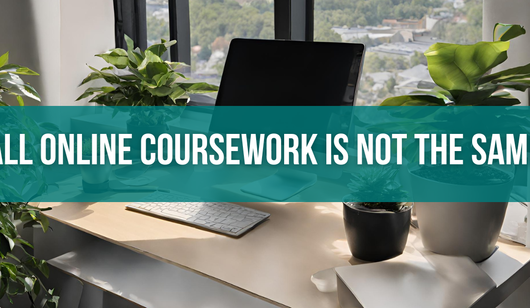 All Online Coursework is Not the Same